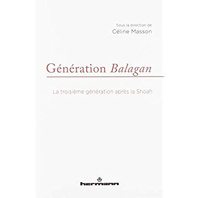 Génération Balagan. La troisième génération après la Shoah
