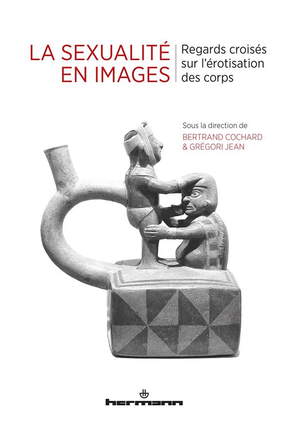 La sexualité en images. Regards croisés sur l'érotisation des corps