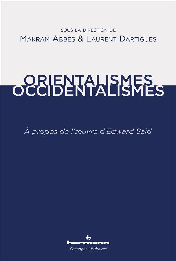 Orientalismes/Occidentalismes. A propos de l'oeuvre d'Edward Said
