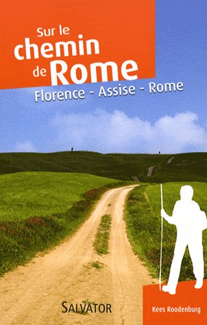 Le chemin de Rome par la voie franciscaine. Florence-Assise-Rome