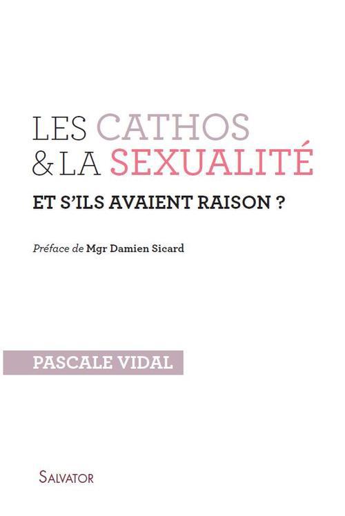Les cathos et la sexualité et s'ils avaient raison ?