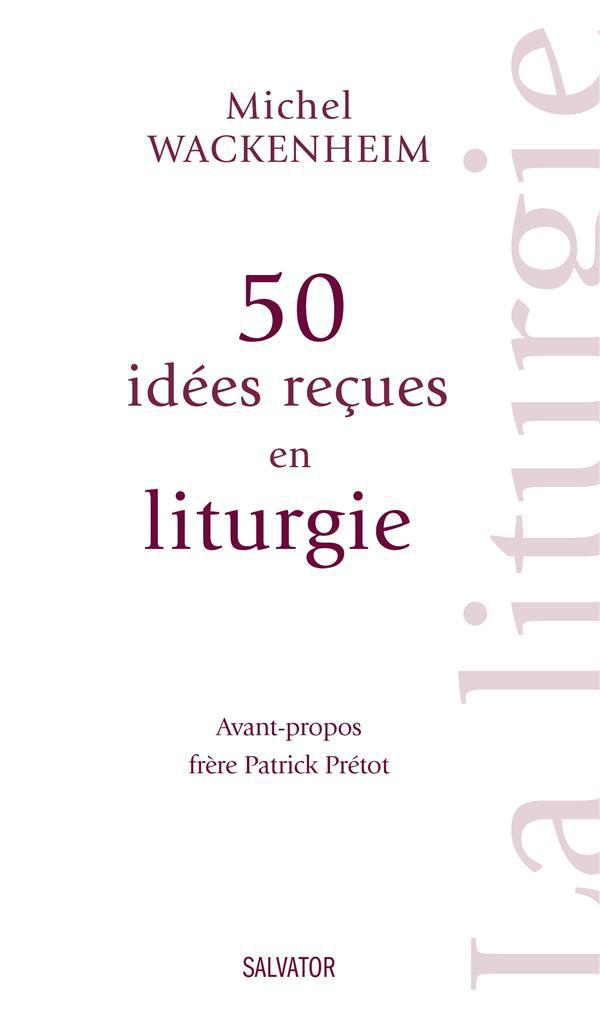 50 idées reçues en liturgie