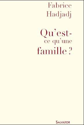 Qu'est-ce qu'une famille ? Suivi de La Transcendance en culottes et autres propos ultra-sexistes