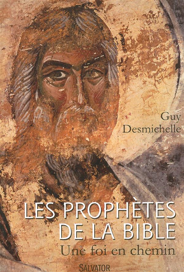 Les prophètes de la Bible. Une foi en chemin