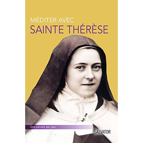 Méditer avec Sainte thérèse de Lisieux
