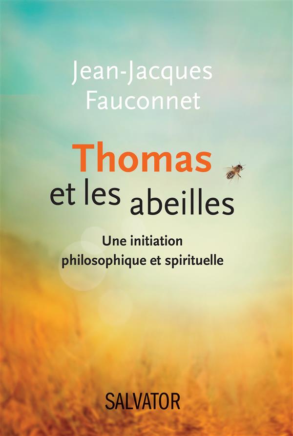 Thomas et les abeilles. Une initiation philosophique et spirituelle