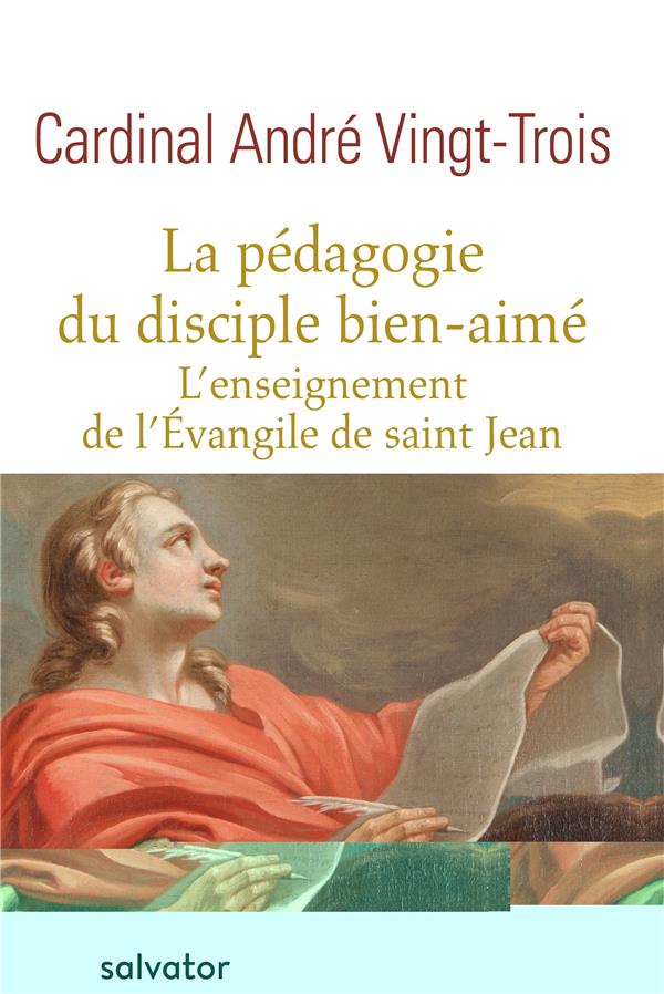 La pédagogie du disciple bien-aimé. L'enseignement de l'Evangile de saint Jean
