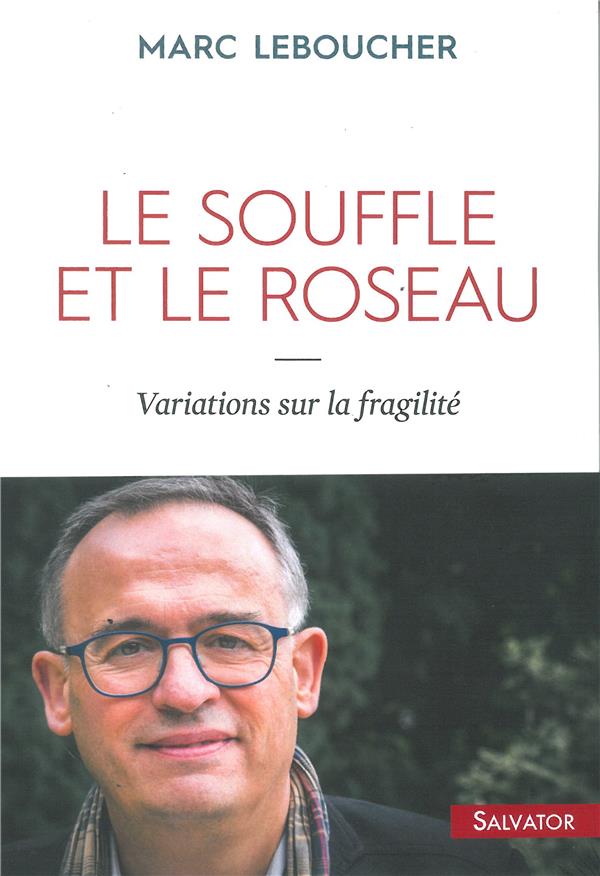Le souffle et le roseau. Variations sur la fragilité