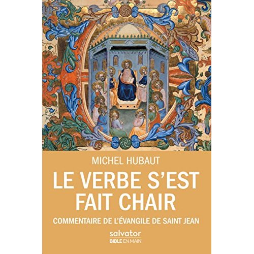 Le Verbe s'est fait chair. Commentaire de l'Evangile de saint Jean