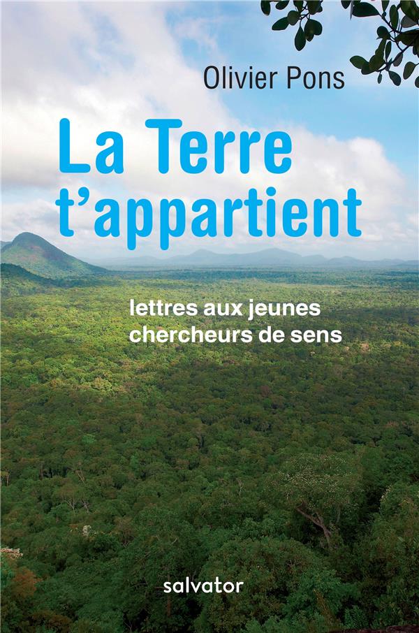 La Terre t'appartient. Lettres ouvertes aux jeunes chercheurs de sens