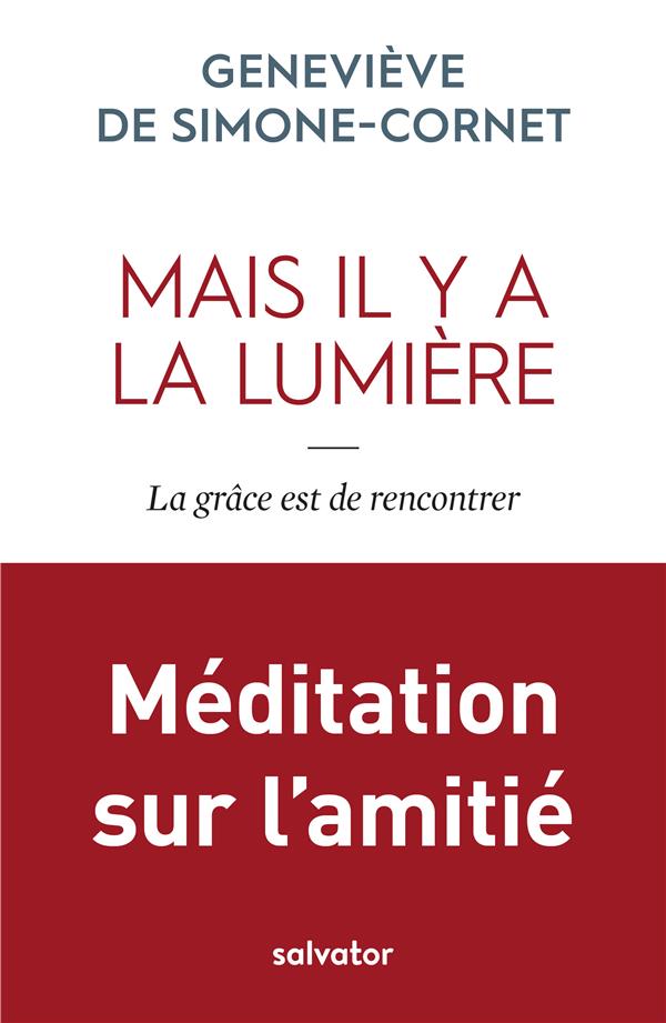 Mais il y a la lumière. La grâce est de rencontrer
