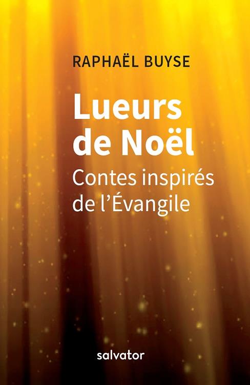 Lueurs de Noël. Contes inspirés de l'Evangile