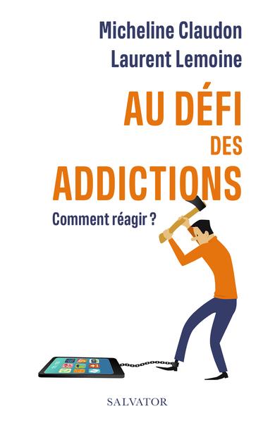 Au défi des addictions. Comment réagir ?