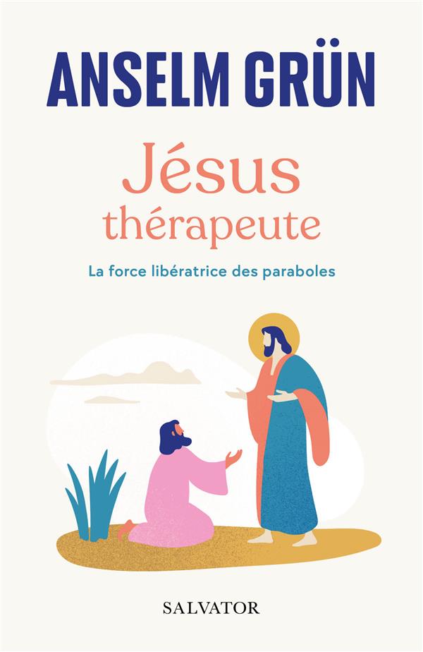 Jésus thérapeuthe - La force libératrice des parabols