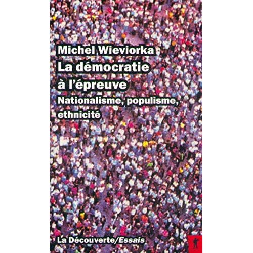 La démocratie à l'épreuve. Nationalisme, populisme, ethnicité