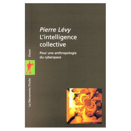 L'intelligence collective. Pour une anthropologie du cyberspace