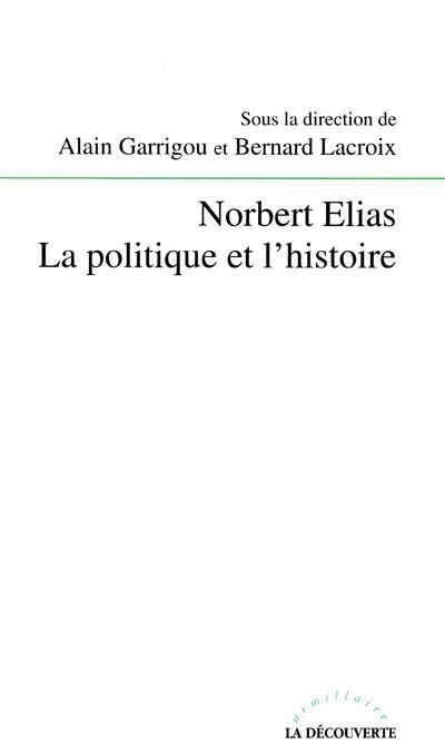 Norbert Elias. La politique et l'histoire