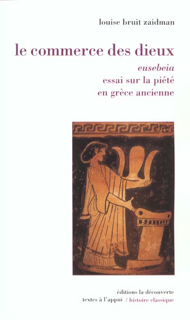 Le commerce des dieux. Eusebeia, essai sur la piété en Grèce ancienne