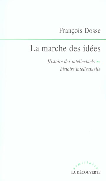 La marche des idées. Histoire des intellectuels, histoire intellectuelle