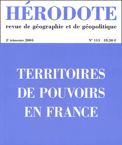 Hérodote N° 113, 2e trimestre 2004 : Territoires du pouvoir en France