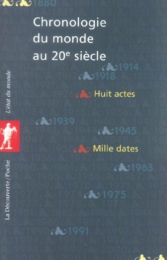Chronologie du monde au 20e siècle (1880-2004). L'histoire en huit actes et mille dates