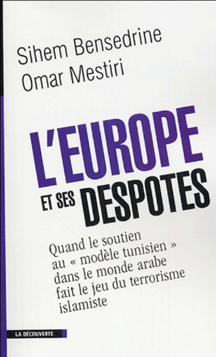 L'Europe et ses despotes. Quand le soutien au "modèle tunisien" dans le monde arabe fait le jeu du t