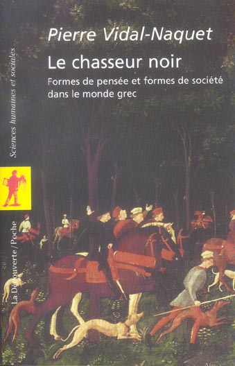 Le chasseur noir. Formes de pensée et formes de société dans le monde grec