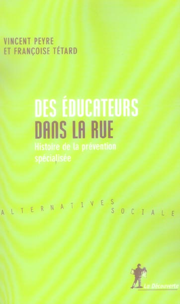 Des éducateurs dans la rue. Histoire de la prévention spécialisée