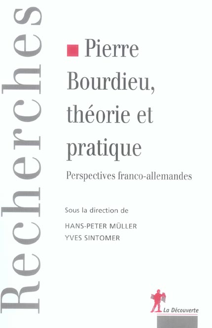 Pierre Bourdieu, théorie et pratique. Perspectives franco-allemandes