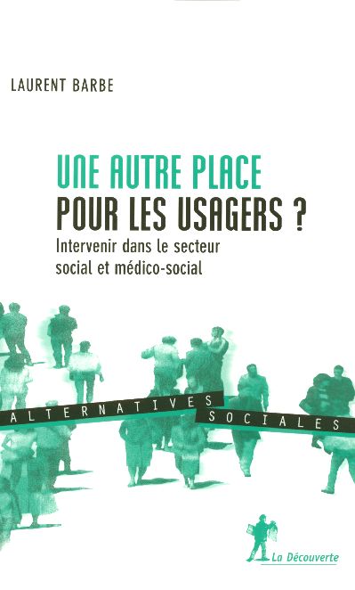 Une autre place pour les usagers ? Intervenir dans le secteur social et médico-social