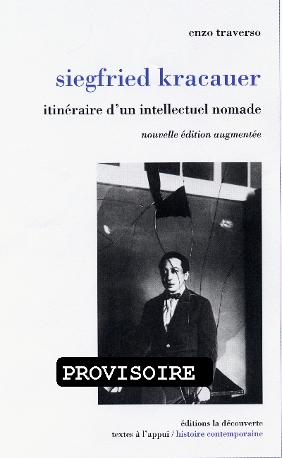 Siegfried Kracauer. Itinéraire d'un intellectuel nomade, Edition revue et augmentée