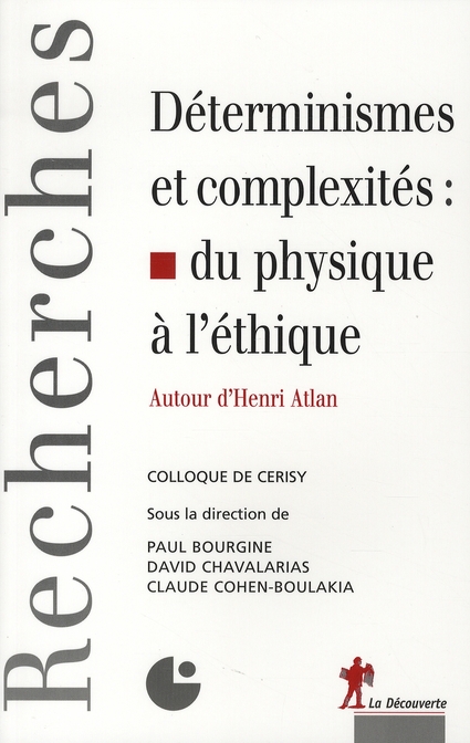Déterminismes et complexités : du physique à l'éthique. Autour d'Henri Atlan