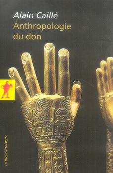 Anthropologie du don. Le tiers paradigme