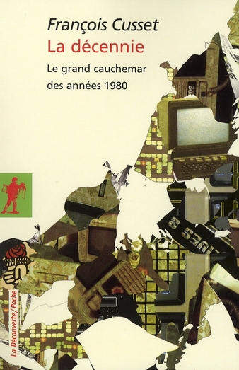 La décennie. Le grand cauchemar des années 1980