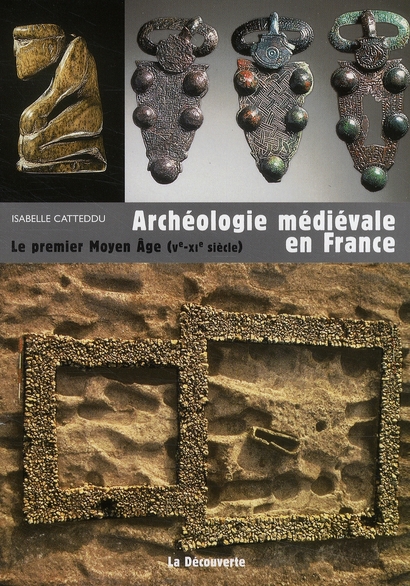 Archéologie médiévale en France. Le premier Moyen Age (Ve-XIe siècle)