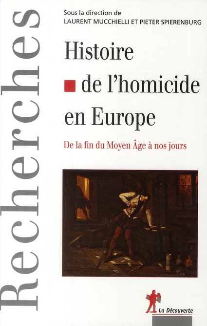 Histoire de l'homicide en Europe. De la fin du Moyen-Age à nos jours