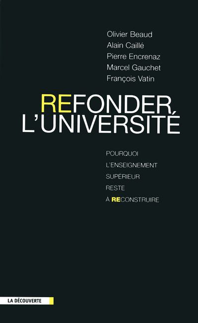 Refonder l'université. Pourquoi l'enseignement supérieur reste à reconstruire