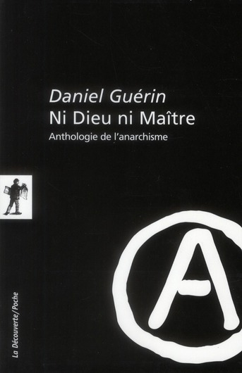 Ni Dieu ni Maître. Anthologie de l'anarchisme