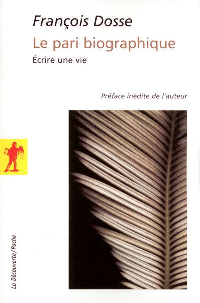 Le pari biographique. Ecrire une vie
