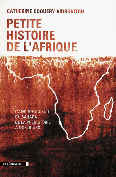 Petite histoire de l'Afrique. L'Afrique au sud du Sahara, de la préhistoire à nos jours