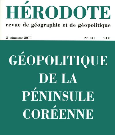 Hérodote N° 141, 2e trimestre 2011 : Géopolitique de la péninsule coréenne