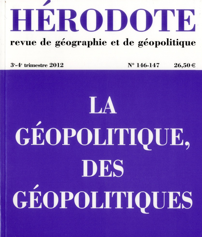Hérodote N° 146-147, 3e-4e trimestre 2012 : La géopolitique, des géopolitiques