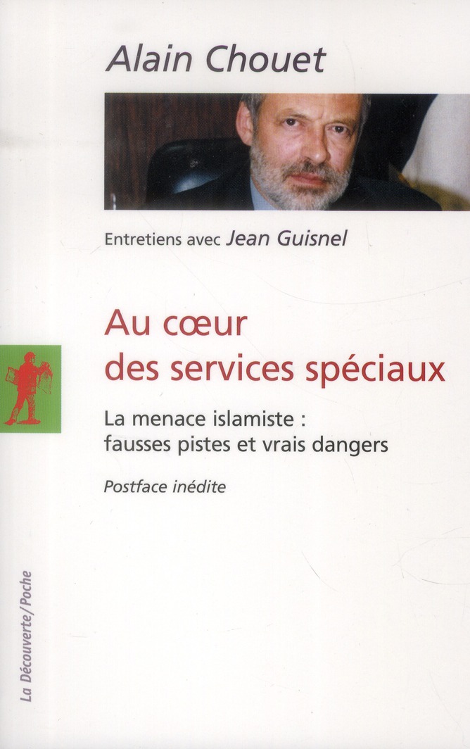 Au coeur des services spéciaux. La menace islamiste : fausses pistes et vrais dangers