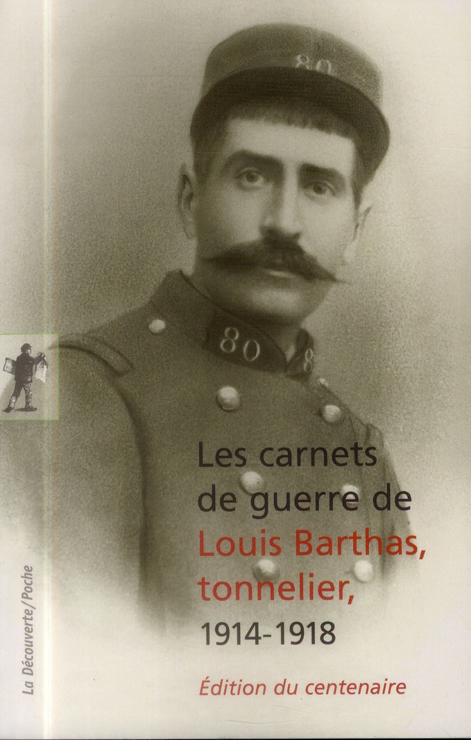 Les carnets de guerre de Louis Barthas, tonnelier, 1914-1918. Edition du centenaire