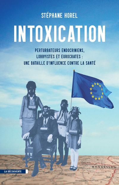 Intoxication. Perturbateurs endocriniens, lobbyistes, eurocrates : une bataille d'influence contre l