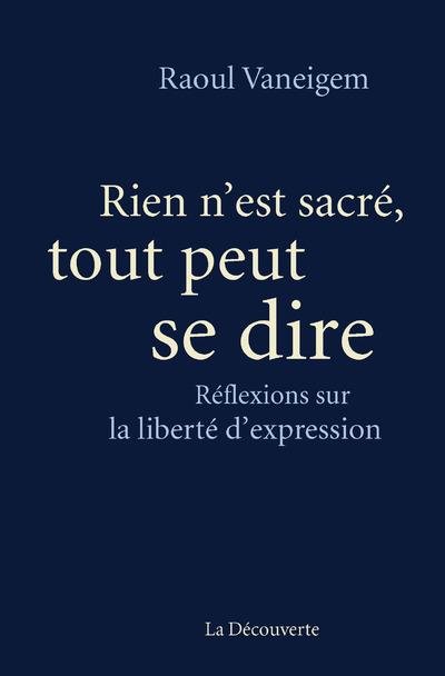 Rien n'est sacré, tout peut se dire. Réflexions sur la liberté d'expression