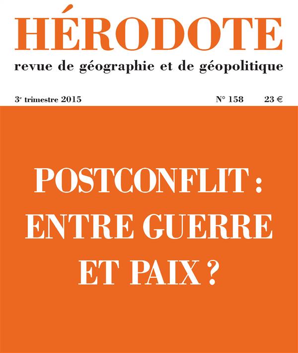 Hérodote N° 158, 3e trimestre 2015 : Postconflit : entre guerre et paix ?