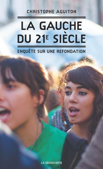 La gauche du XXIe siècle. Enquête sur une refondation
