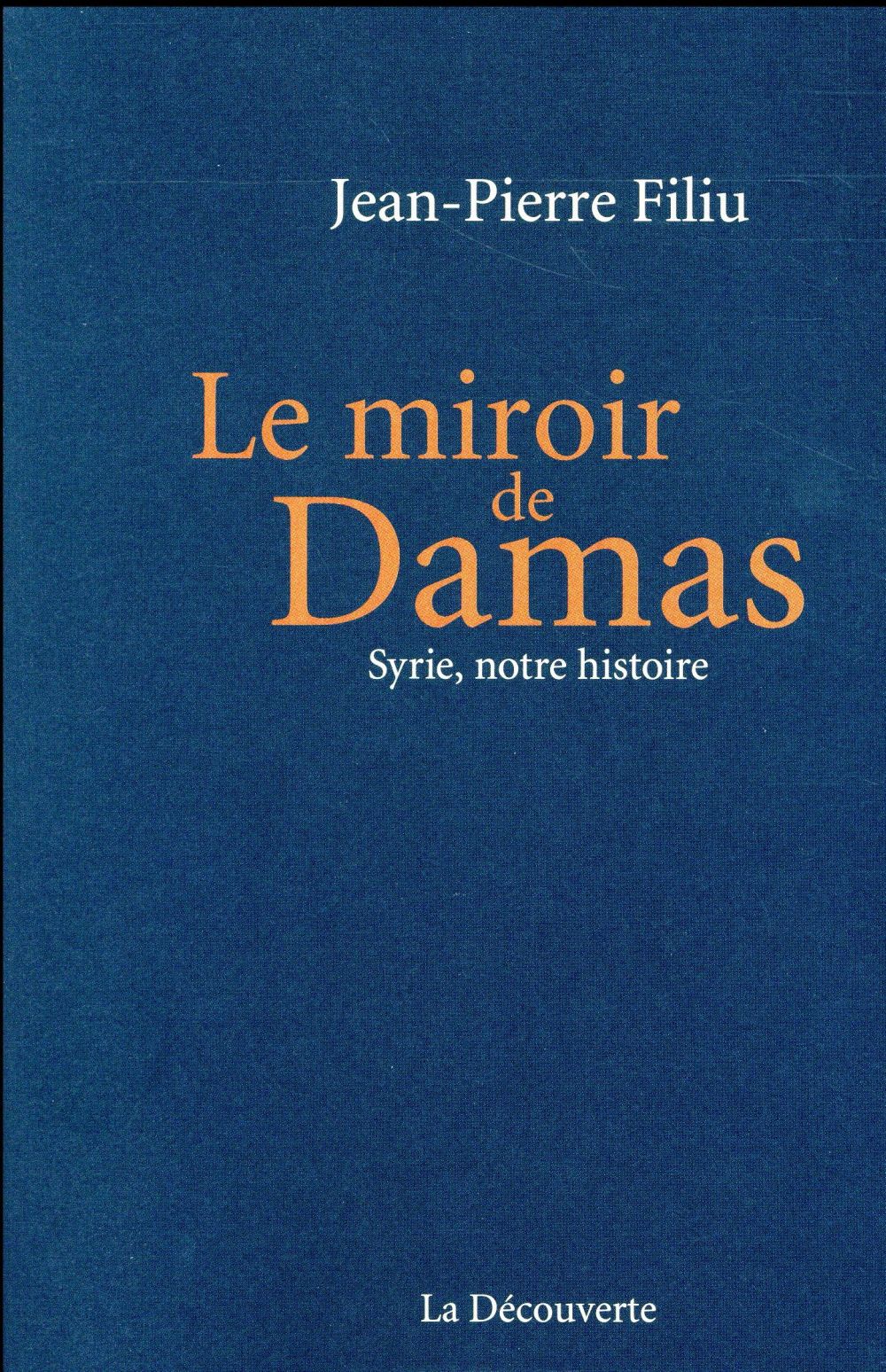 Le miroir de Damas. Syrie, notre histoire