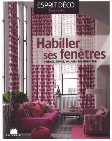 Habiller ses fenêtres. Rideaux, stores, voilages, passementerie